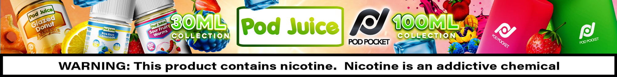 Pod Juice - 30 ML and 100 ML E-Juice Collections